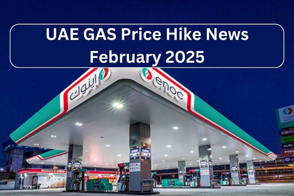 UAE GAS Price Hike News February 2025 - Petrol Prices In UAE