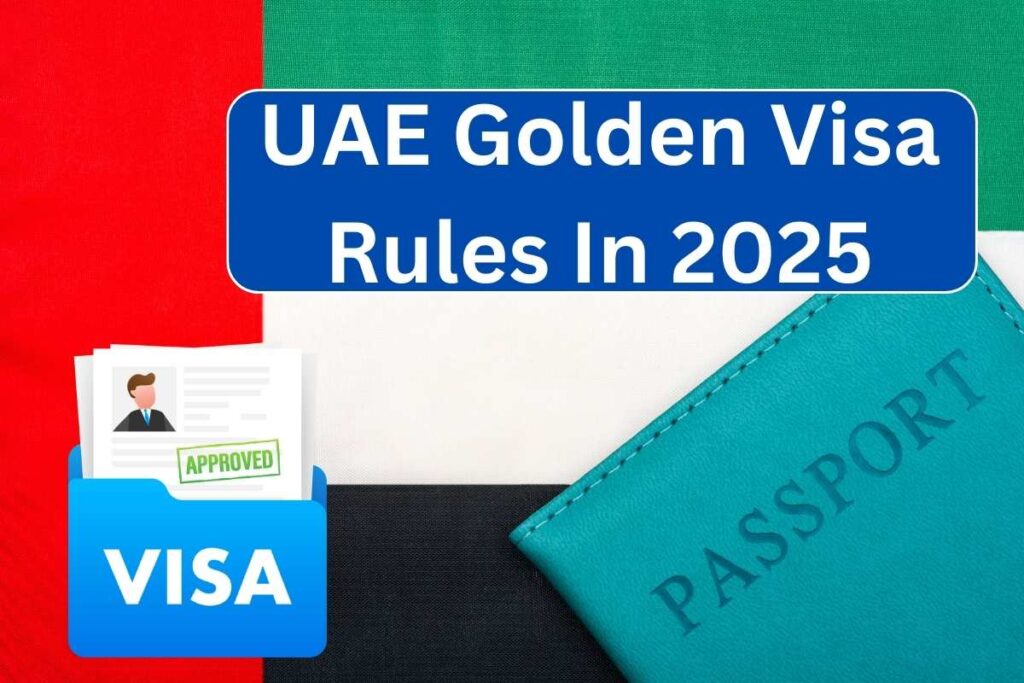 UAE Golden Visa Rules In 2025 - Know Latest Visa Update