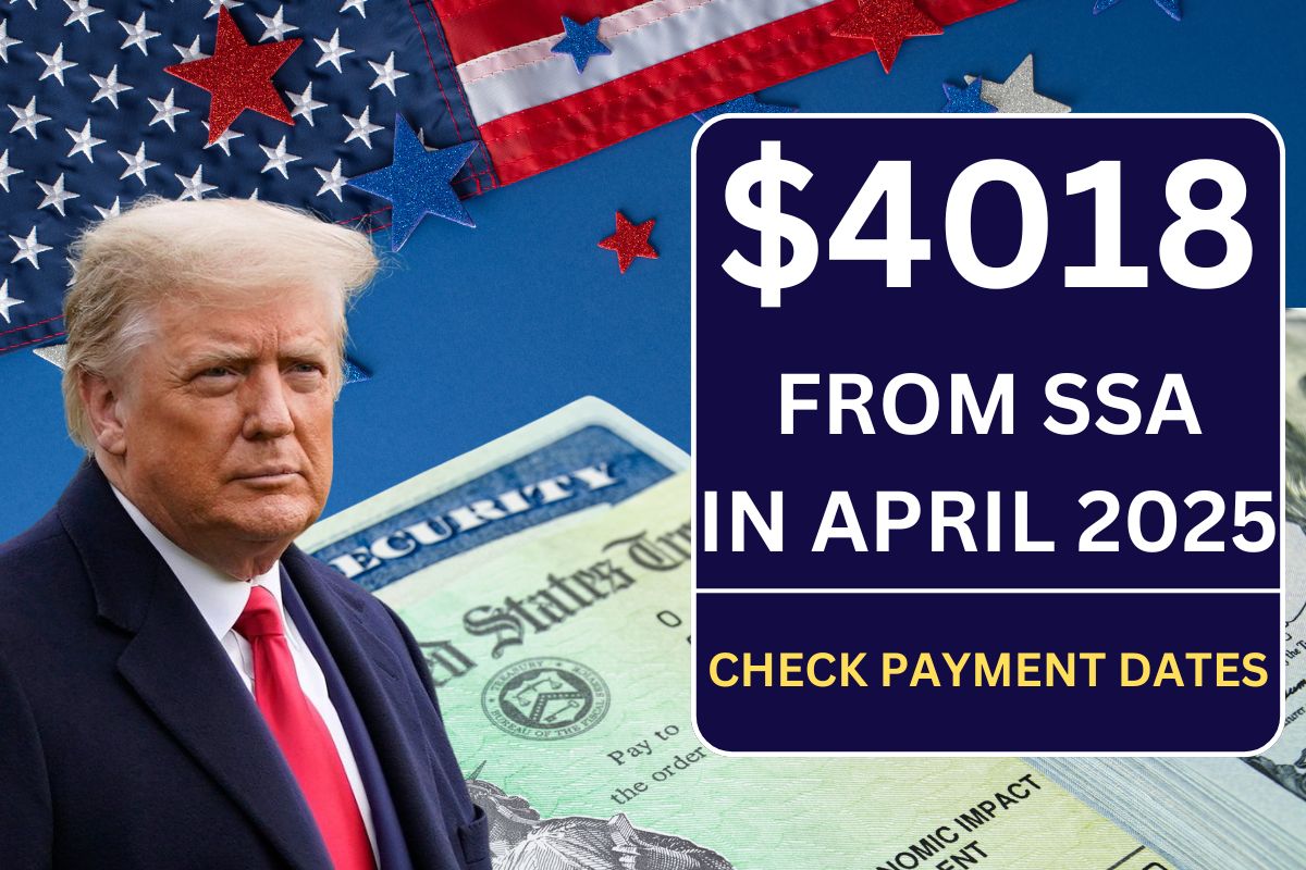 $4018 Payment From SSA Is Coming In April 2025 - Know Payment Date